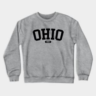 only in ohio Crewneck Sweatshirt